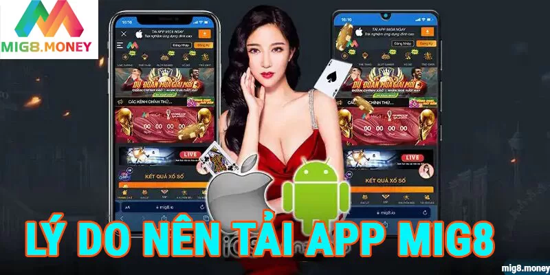 Lý do nhiều cược thủ chọn Tải App MIG8