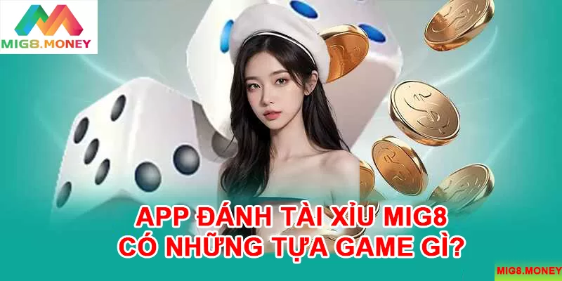 3 game được ưa chuộng nhất tại app đánh tài xỉu MIG8