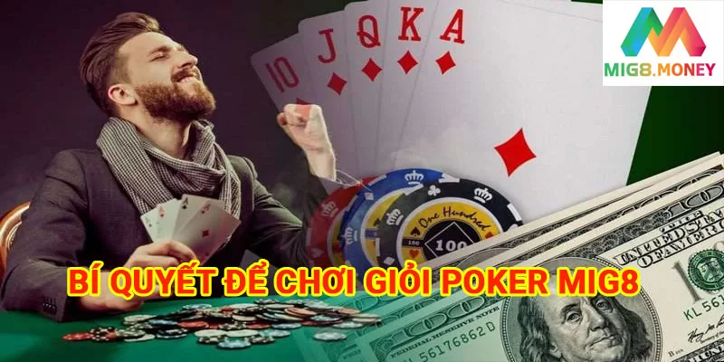 Một số lưu ý đê có thể chơi thắng Poker MIG8