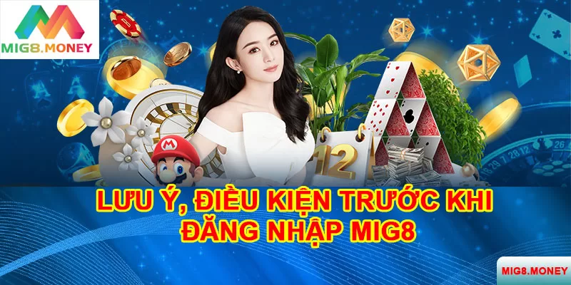 Một số lưu ý, điều kiện mà người chơi cần nắm trước khi đăng nhập MIG8