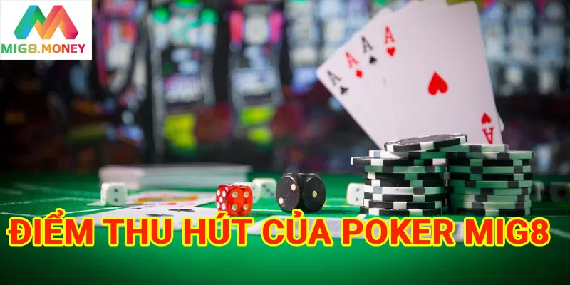 Những lý do khiến người chơi yêu thích Poker MIG8