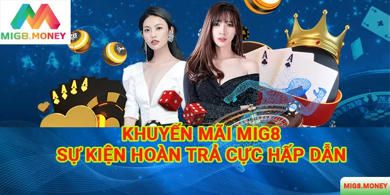 Sự kiện khuyến mãi MIG8 hoàn trả cực hấp dẫn dành cho thành viên VIP