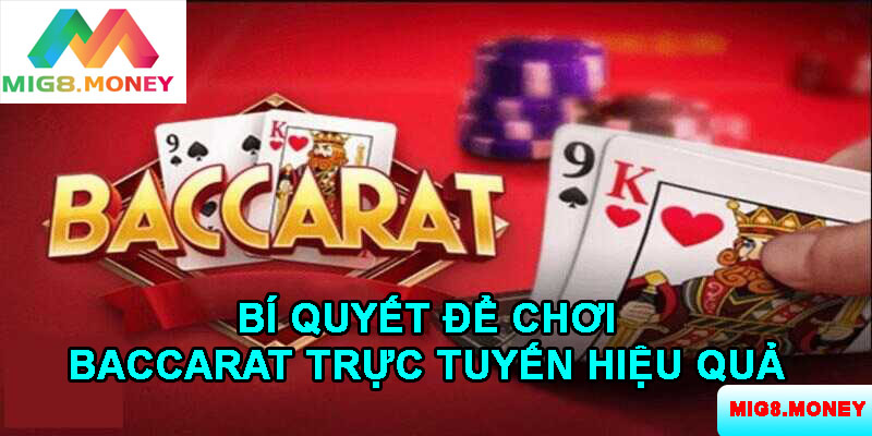 Bí quyết để chơi giỏi baccarat trực tuyến MIG8