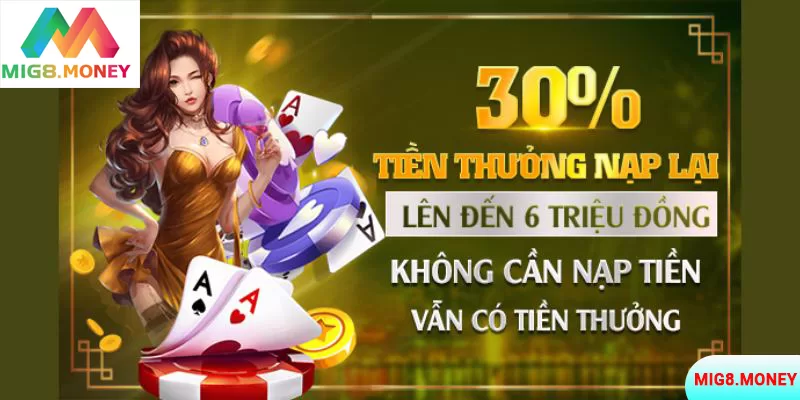 30% tiền thưởng nạp lại là chương trình khuyến mãi MIG8 tạo nên cơn sốt trong năm 2024