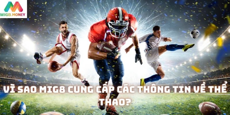 Lý do MIG8 cung cấp các tin tức thể thao