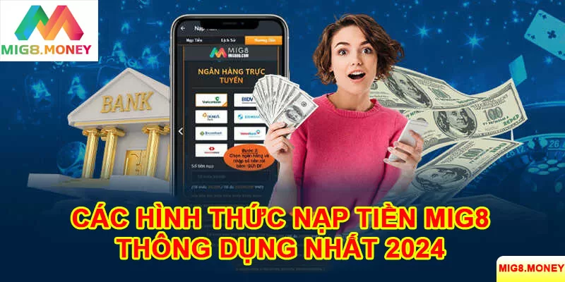 2 hình thức nạp tiền MIG8 nhanh chóng mà nhiều người chơi thường sử dụng