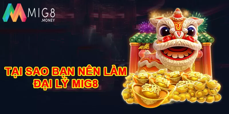 Lý do bạn nên đăng ký làm đại lý MIG8