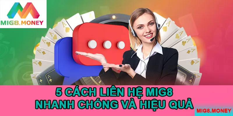 5 cách để hội viên liên hệ MIG8 nhanh chóng và hiệu quả nhất