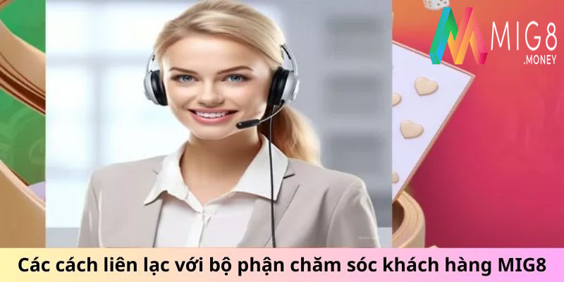 Cách liên lạc với bộ phận Chăm sóc khách hàng MIG8