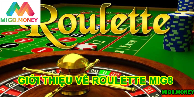 Giới thiệu về trò chơi Roulette MIG8