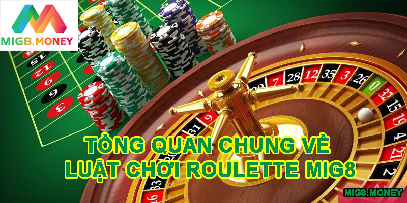 Tổng quan chung về luật chơi Roulette