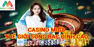 Casino MIG8 sòng bạc đỉnh cao 2024